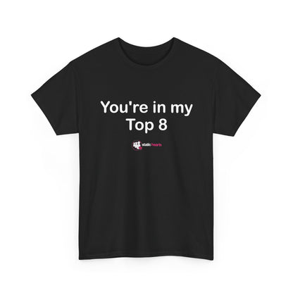 You're in My Top 8 Nostalgia T‑Shirt