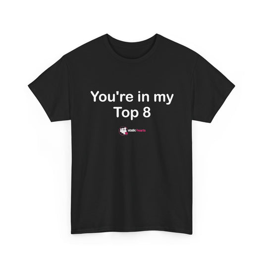 You're in My Top 8 Nostalgia T‑Shirt